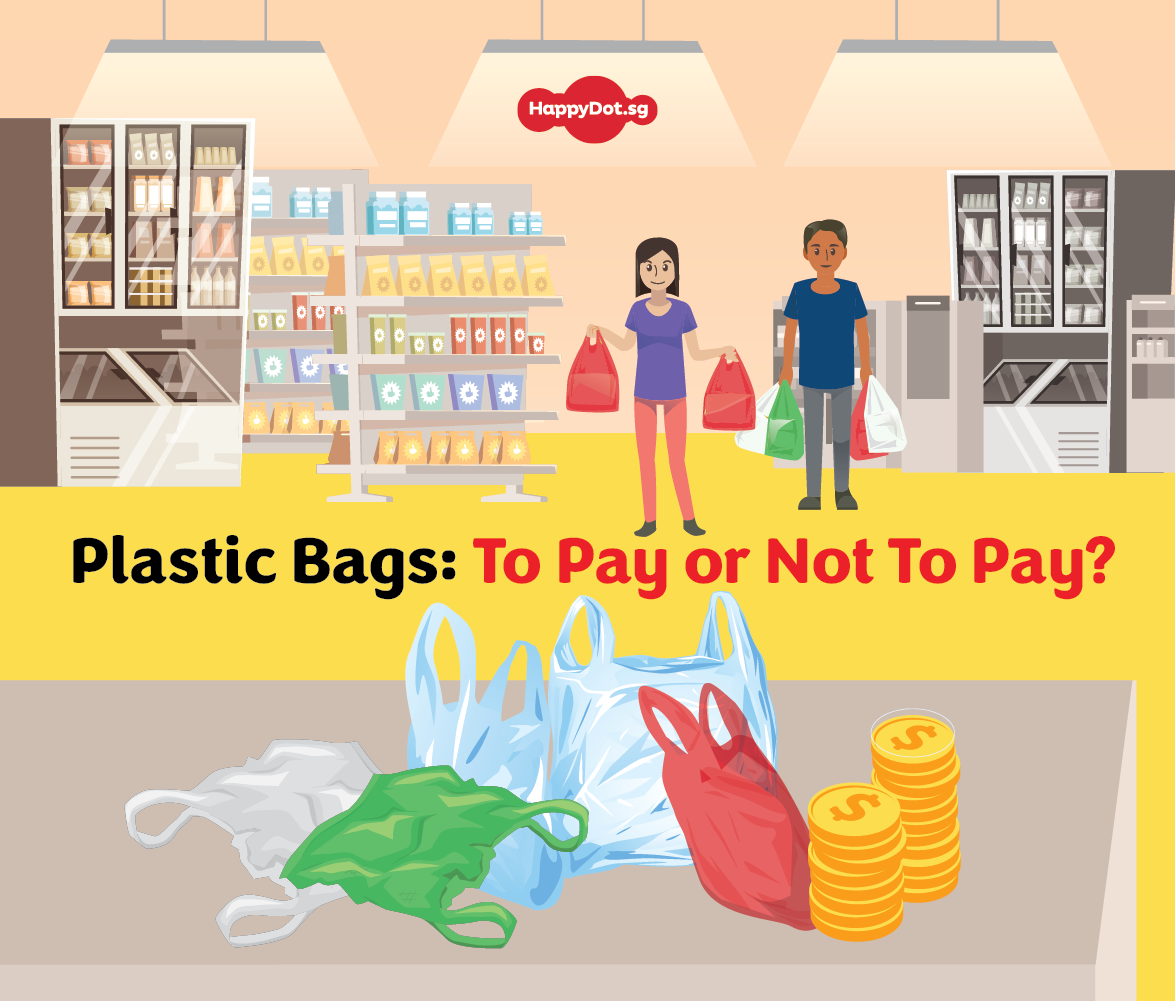 Plastic Bags To Pay or Not To Pay? HappyDot.sg